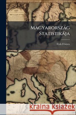 Magyarország Statistikája Fenyes, Elek 9781144625939 