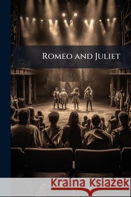 Romeo and Juliet: A Tragedy William Shakespeare 9781144673282 
