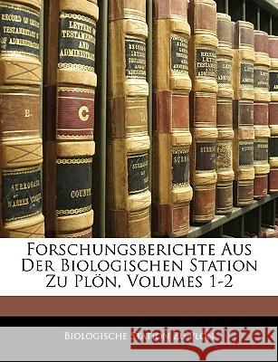 Forschungsberichte Aus Der Biologischen Station Zu Plon, Volumes 1-2 Biologische St Plön 9781144687869 