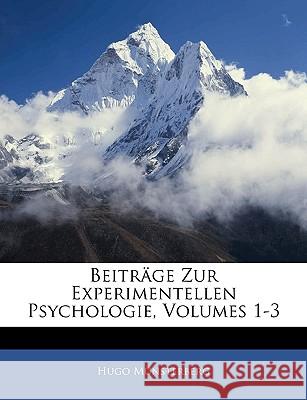 Beiträge Zur Experimentellen Psychologie, Volumes 1-3 Münsterberg, Hugo 9781144714022