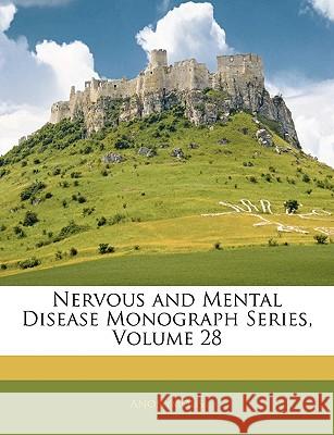 Nervous and Mental Disease Monograph Series, Volume 28 Anonymous 9781144730688