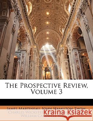 The Prospective Review, Volume 3 James Martineau 9781144747273