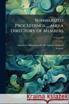 Summarized Proceedings ... and a Directory of Members, Volume 30 American Association 9781144748379
