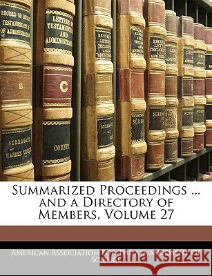 Summarized Proceedings ... and a Directory of Members, Volume 27 American Association 9781144748508