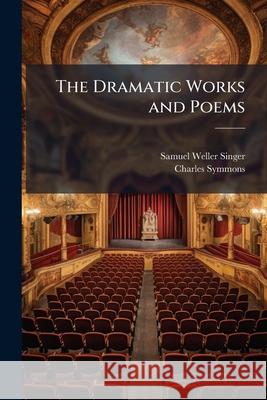 The Dramatic Works and Poems William Shakespeare 9781144758361