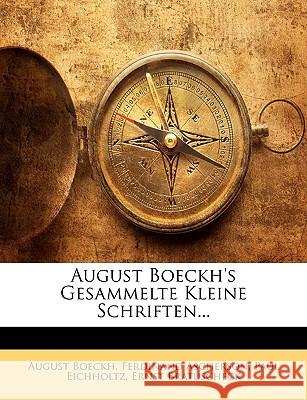 August Boeckh's Gesammelte Kleine Schriften... August Boeckh 9781144776525 