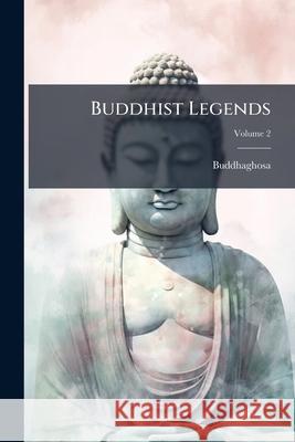 Buddhist Legends, Volume 2 Buddhaghosa 9781144777010 