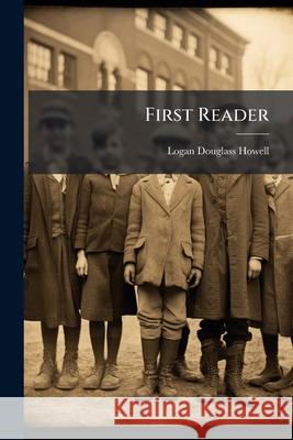 First Reader Logan Dougla Howell 9781144783684 