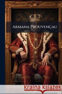 Armana Prouvençau Anonymous 9781144808578 