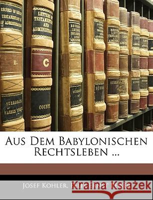 Aus Dem Babylonischen Rechtsleben ... Josef Kohler 9781144814692 