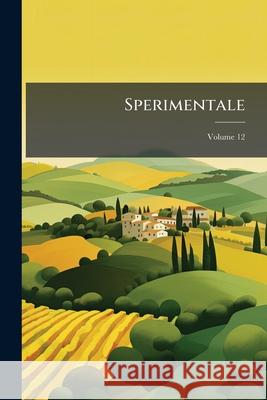 Sperimentale, Volume 12 Anonymous 9781144847140 