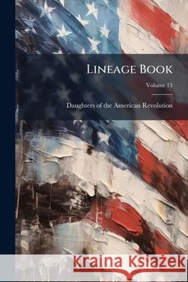 Lineage Book, Volume 13 Daughters Of The Ame 9781144851987 