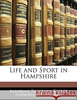 Life and Sport in Hampshire Archibald Thorburn 9781144854322 