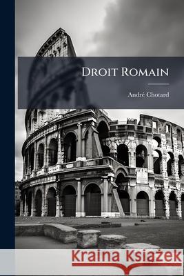 Droit Romain: Théorie Générale Des Prisonniers de Guerre Chotard, Andre 9781144857095 