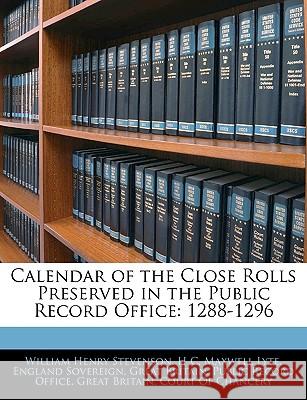 Calendar of the Close Rolls Preserved in the Public Record Office: 1288-1296 Great Britain. Publi 9781144869401