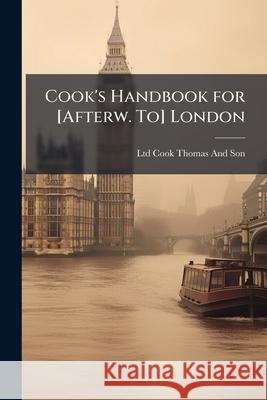 Cook's Handbook for [afterw. To] London  Coo 9781144869616 