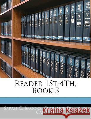 Reader 1st-4th, Book 3 Sarah C. Brooks 9781144870193 