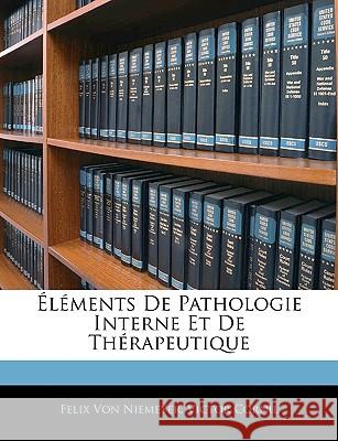 Éléments De Pathologie Interne Et De Thérapeutique Von Niemeyer, Felix 9781144882523