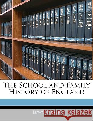 The School and Family History of England Edward Farr 9781144910905 