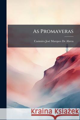 As Promaveras Casimiro J D 9781144925077 