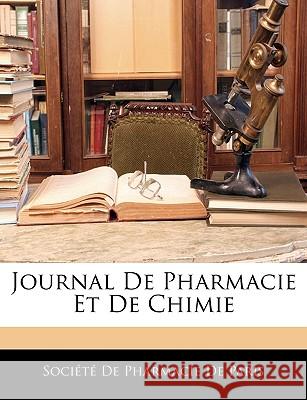Journal De Pharmacie Et De Chimie Société de Pharmacie de Paris 9781144933973