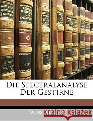 Die Spectralanalyse Der Gestirne Julius Scheiner 9781144935540 