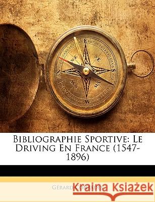 Bibliographie Sportive: Le Driving En France (1547-1896) Gérard Contades 9781144955616 