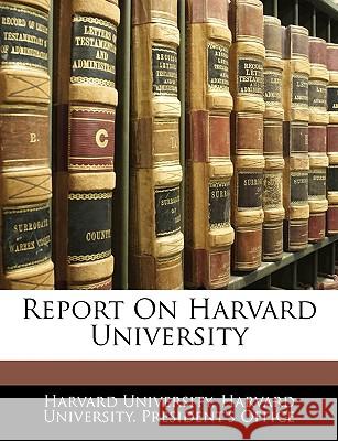 Report On Harvard University Harvard University 9781144958679 