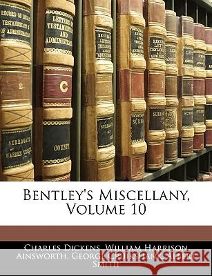 Bentley's Miscellany, Volume 10 Charles Dickens 9781144958914 