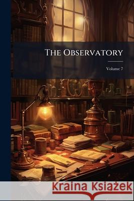 The Observatory, Volume 7 Anonymous 9781144980977 