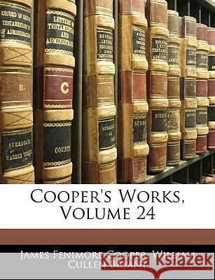 Cooper's Works, Volume 24 James Fenimo Cooper 9781144981523 