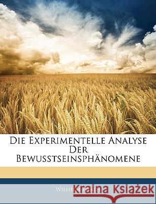 Die Experimentelle Analyse Der Bewusstseinsphanomene Wilhelm Wirth 9781144985019 