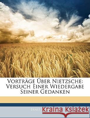 Vortrage Uber Nietzsche: Versuch Einer Wiedergabe Seiner Gedanken Ernst Horneffer 9781144987136