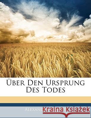 Uber Den Ursprung Des Todes Alexander Goette 9781144990044 