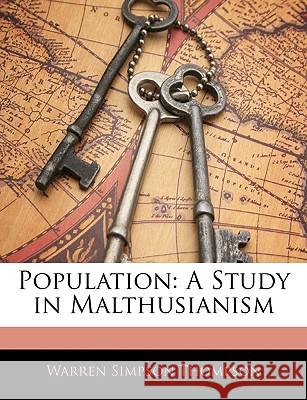Population: A Study in Malthusianism Warren Sim Thompson 9781144999610