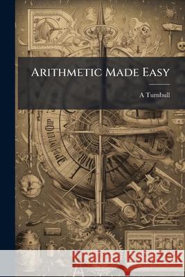 Arithmetic Made Easy A Turnbull 9781144999757 