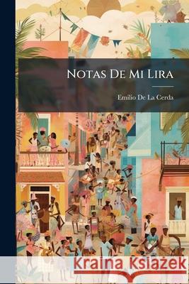 Notas De Mi Lira De La Cerda, Emilio 9781145002760 