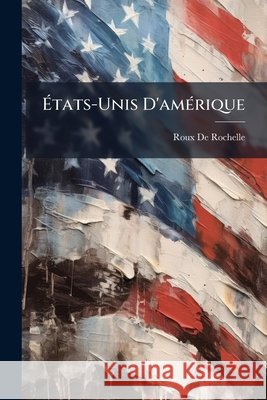 États-Unis D'amérique De Rochelle, Roux 9781145018624