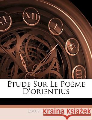 Étude Sur Le Poème D'orientius Bellanger, Louis 9781145021143