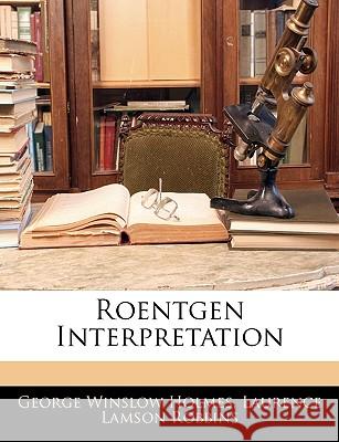 Roentgen Interpretation George Winsl Holmes 9781145026100