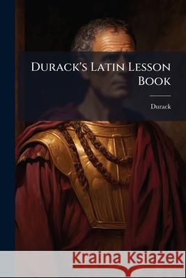Durack's Latin Lesson Book Durack 9781145028647 