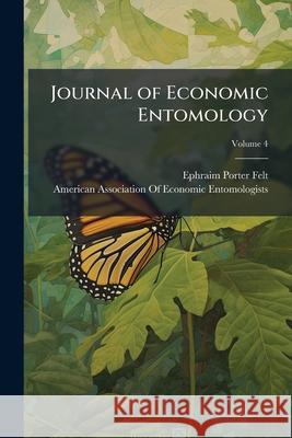 Journal of Economic Entomology, Volume 4 Ephraim Porter Felt 9781145056107 