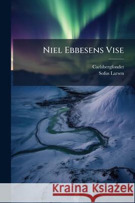 Niel Ebbesens Vise Carlsbergfondet 9781145071797 
