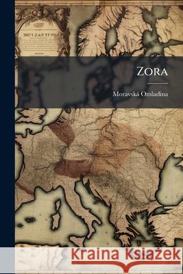 Zora: Almanah Moravske Omladiny Moravská Omladina 9781145072848 