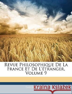 Revue Philosophique De La France Et De L'étranger, Volume 9 Ribot, Théodule 9781145072954