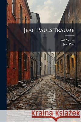 Jean Pauls Traume Will Vesper 9781145080874 