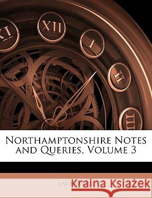 Northamptonshire Notes and Queries, Volume 3 Anonymous 9781145094611