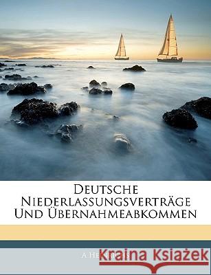 Deutsche Niederlassungsverträge Und Übernahmeabkommen Heinrichs, A. 9781145098374