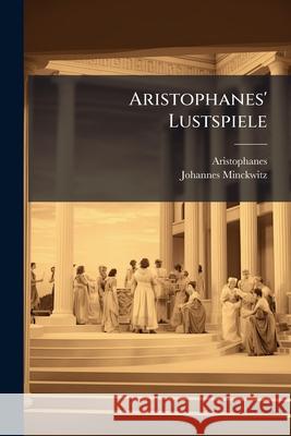 Aristophanes' Lustspiele Aristophanes 9781145117990