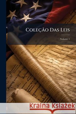 Coleção Das Leis, Volume 1 Anonymous 9781145118942 